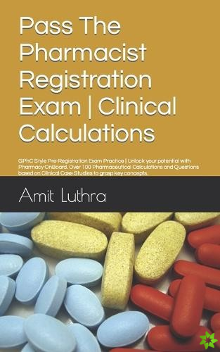 Pass The Pharmacist Registration Exam Clinical Calculations