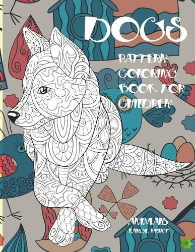 Pattern Coloring Book for Children - Animals - Large Print - Dogs