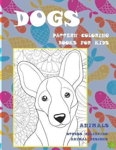 Pattern Coloring Books for Kids - Animals - Stress Relieving Animal Designs - Dogs