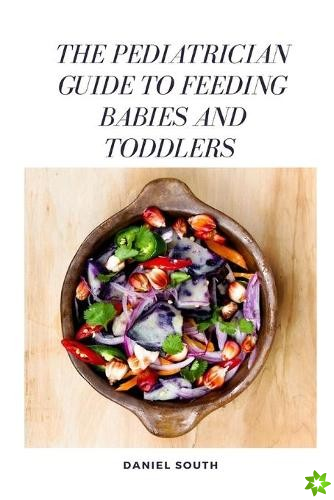 Pediatrician Guide to Feeding Babies and Toddlers