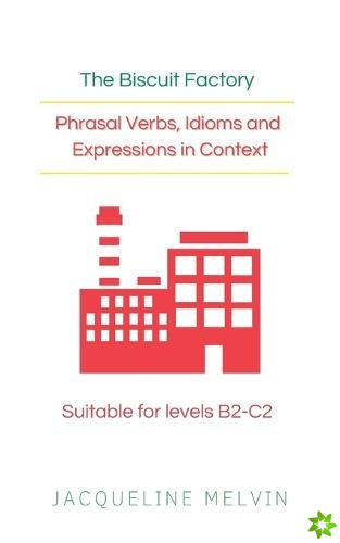 Phrasal Verbs, Idioms and Expressions in Context - Suitable for levels B2-C2