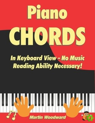 Piano Chords In Keyboard View - No Music Reading Ability Necessary!