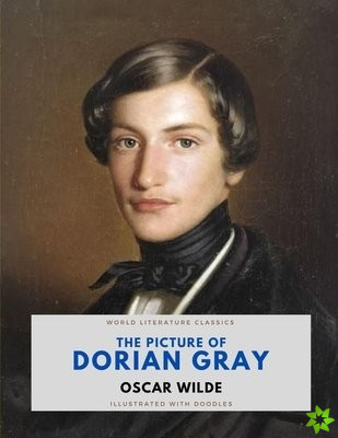 Picture of Dorian Gray / Oscar Wilde / World Literature Classics / Illustrated with doodles