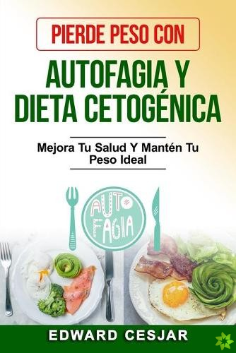 Pierde Peso Con Autofagia Y Dieta Cetogenica