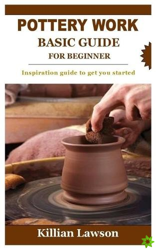 Pottery Work Basic Guide for Beginner