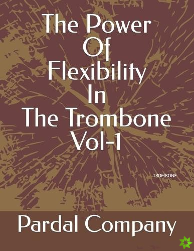 Power Of Flexibility In The Trombone Vol-1