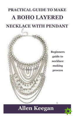Practical Guide to Make a Boho Layered Necklace with Pendant
