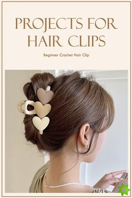Projects for Hair Clips