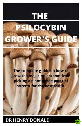 Psilocybin Grower's Guide