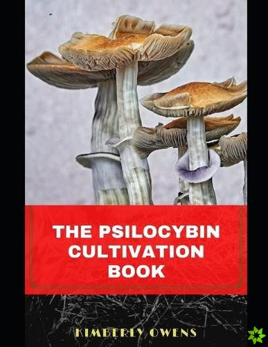 Psilocybin Mushroom Cultivation Book
