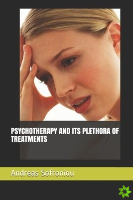 Psychotherapy and Its Plethora of Treatments