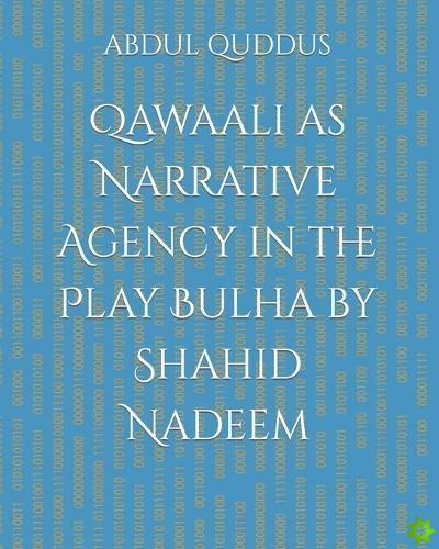 Qawaali as Narrative Agency in the Play Bulha by Shahid Nadeem