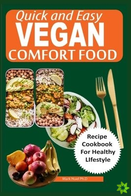 Quick and Easy Vegan Comfort Food
