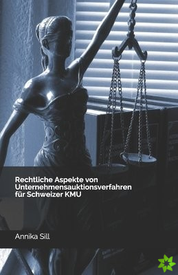 Rechtliche Aspekte von Unternehmensauktionsverfahren fur Schweizer KMU