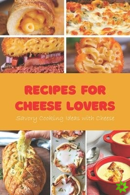 Recipes for Cheese Lovers