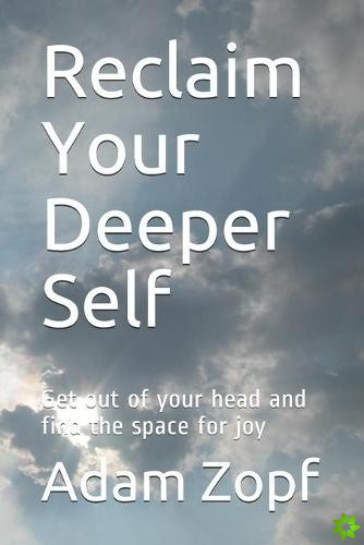 Reclaim Your Deeper Self
