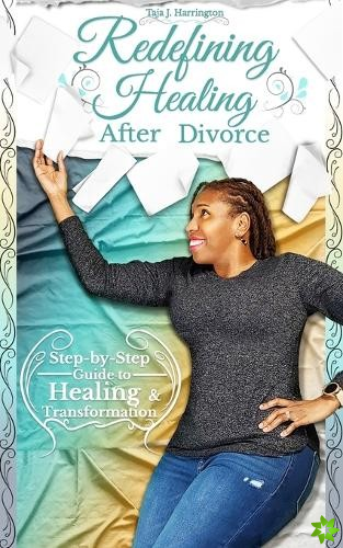 Redefining Healing After Divorce