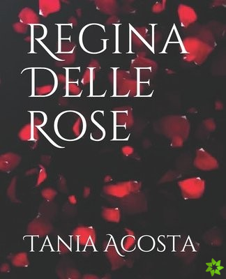 Regina Delle Rose