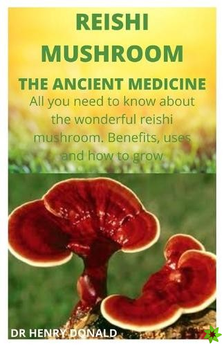 Reishi Mushroom. the Ancient Medicine