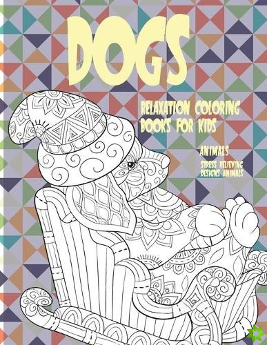 Relaxation Coloring Books for Kids - Animals - Stress Relieving Designs Animals - Dogs