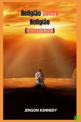 Religiao Contra Religiao (Islamismo)