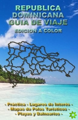 Republica Dominicana Guia de Viaje - Edicion a Color