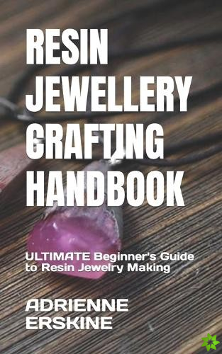 Resin Jewellery Crafting Handbook