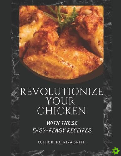 Revolutionize Your Chicken