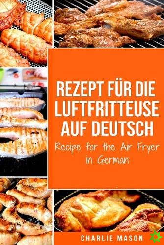 Rezept fur die Luftfritteuse auf Deutsch/ Recipe for the Air Fryer in German
