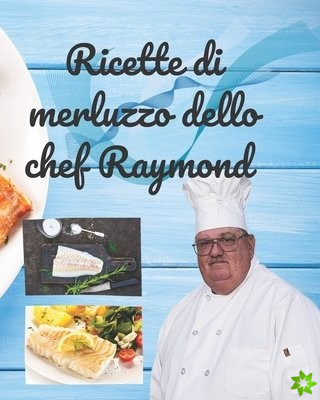 Ricette di merluzzo dello chef Raymond