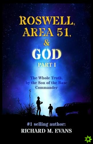 Roswell, Area 51, & God
