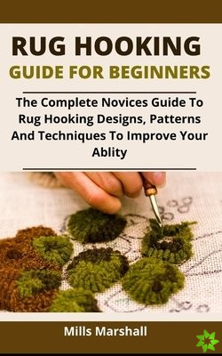 Rug Hooking Guide For Beginners
