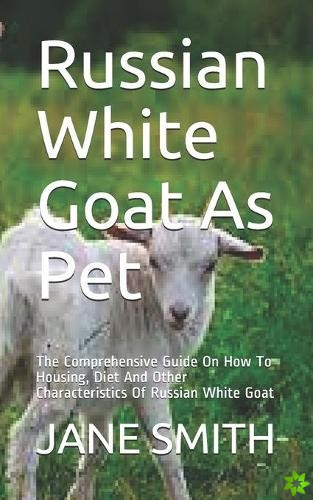 Russian White Goat As Pet