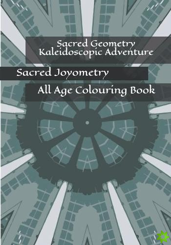 Sacred Geometry Kaleidoscopic adventure Colouring Book