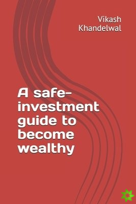 safe-investment guide to become wealthy