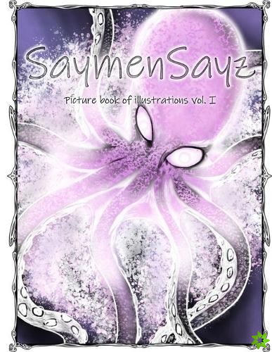 SaymenSayz picture book of illustrations VOL. I