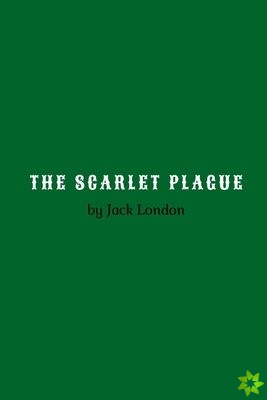 Scarlet Plague by Jack London