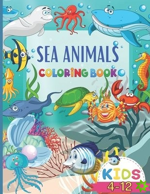 Sea Animals Coloring Book for Kids 4-12