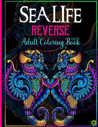 Sea Life Reverse Adult Coloring Book