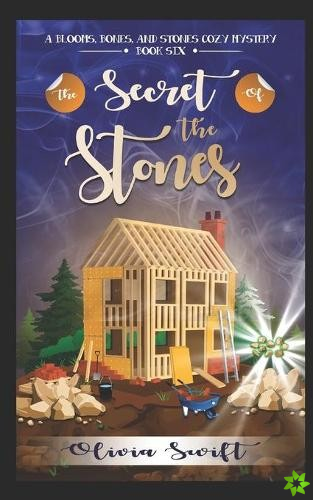 Secret of the Stones (A Blooms, Bones and Stones Cozy Mystery - Book Six)