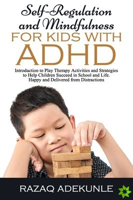 Self-Regulation and Mindfulness for Kids with ADHD