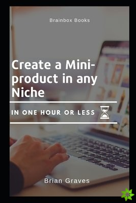 Sell Information Products Online Create a Mini Product in Any Niche in Under an Hour