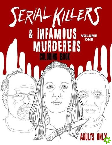 Serial Killers & Infamous Murderers Coloring Book Adults Only