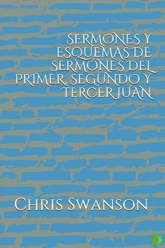 Sermones Y Esquemas de Sermones del Primer, Segundo Y Tercer Juan