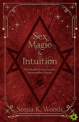 Sex, Magie & Intuition