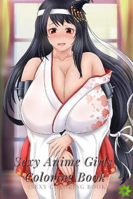 Sexy Anime Girls Coloring Book (Sexy Coloring Book)
