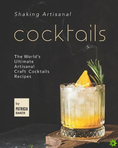 Shaking Artisanal Cocktails