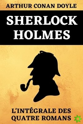 Sherlock Holmes L'Integrale Des Quatre Romans