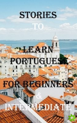 Short Stories To Learn Portuguese For Beginners & Intermediate