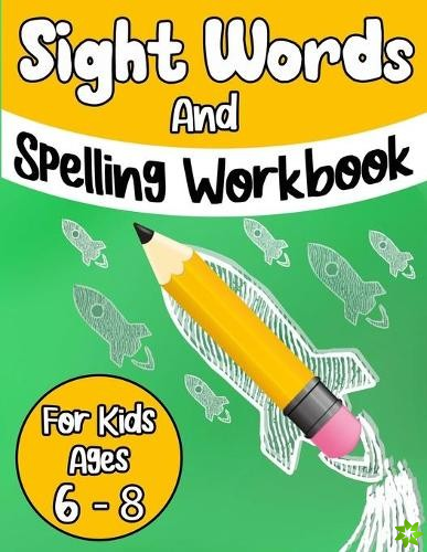 Sight Words And Spelling Workbook For Kids Ages 6-8